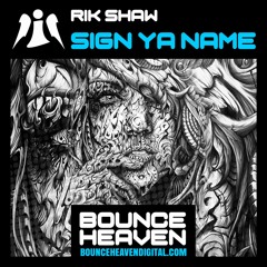 Rik Shaw - Sign Ya Name - BounceHeaven.co.uk