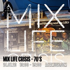 Mix Life Crisis: 70's - Aaja Channel 1 - 24 07 23