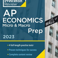 PDF_  Princeton Review AP Economics Micro & Macro Prep, 2023: 4 Practice Tests +