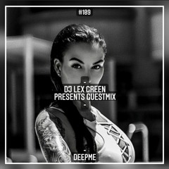 DJ LEX GREEN presents GUESTMIX #109 - DEEPME (US)