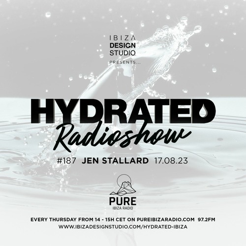 HRS187 - JEN STALLARD - Hydrated Radio show on Pure Ibiza Radio - 17.08.23