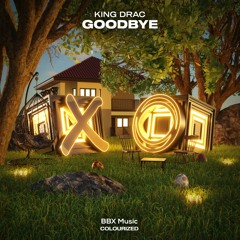 King Drac - Goodbye [BBX x Colourized Easter EP]