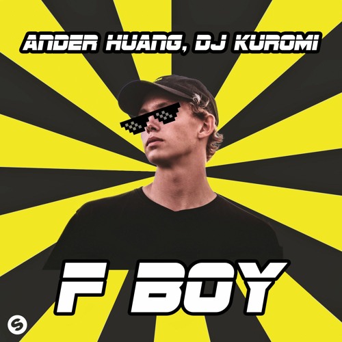 Ander Huang & DJ Kuromi - F Boy [OUT NOW]