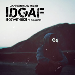 boywithuke ft. blackbear - idgaf (CannedBread Remix)