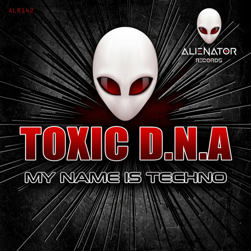 Toxic D.N.A - My name is Techno (Original Mix)