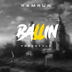Kamrun_Ballin'(Freestyle)