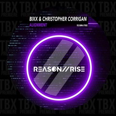 Premiere: BiXX & Christopher Corrigan - Alignment [Reason II Rise Music]