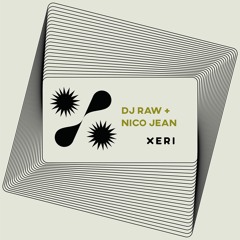 Dj Raw & Nico Jean for Xeri Collective