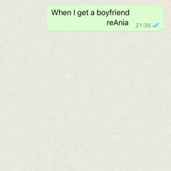 When I get a boyfriend