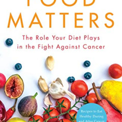 [Free] EBOOK 📌 FOOD MATTERS: The Role Your Diet Plays in the Fight Against Cancer by
