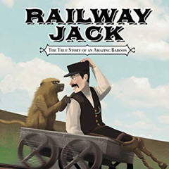 READ EBOOK ✓ Railway Jack: The True Story of an Amazing Baboon by  KT Johnston &  Cés