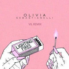 Olivia Sebastianelli - Lighting Fires (Vil Official Remix)