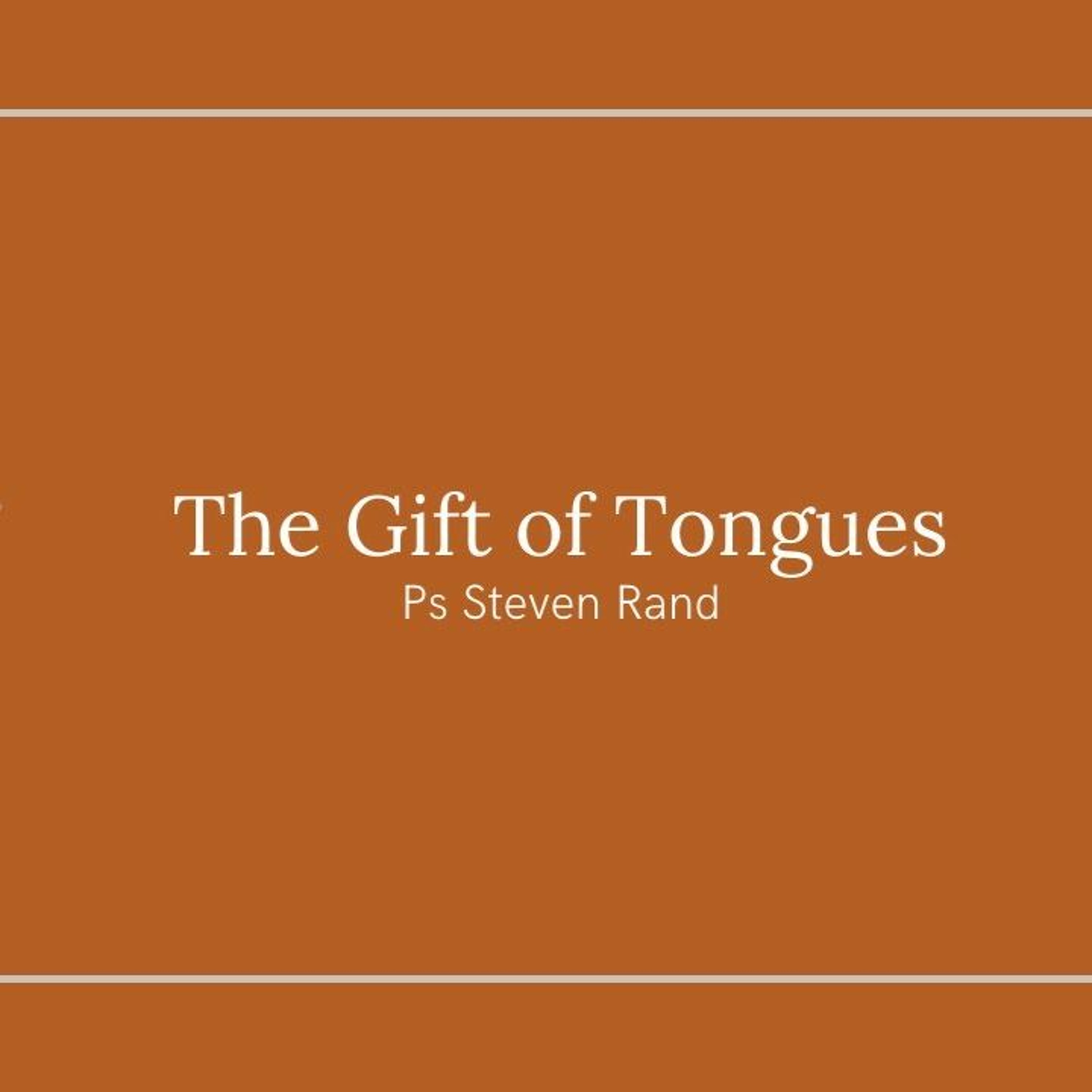 The Gift of Tongues The Gift of Tongues