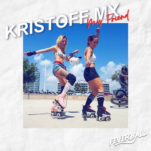 My Friend (Original Mix)[Feverball]