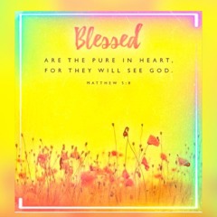 Matthew 5:8 (Blessed Are The Pure In Heart)