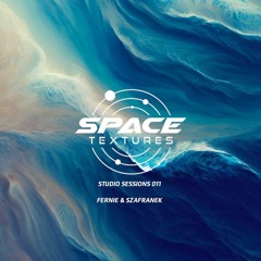 Space Textures Studio Sessions - 011 - Fernie & Szafranek
