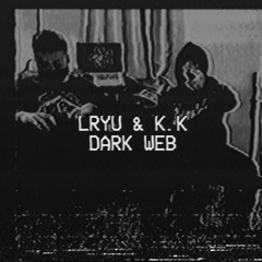 LRYU & K.K - DARK WEB
