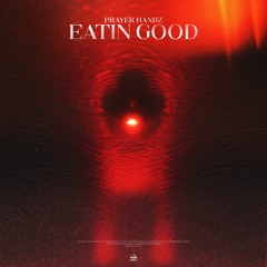 Eatin Good (Out Now Via TurnitUp Muzik)