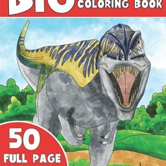 free read✔ THE BIG DINOSAUR COLORING BOOK: Jumbo Kids Coloring Book With Dinosaur Facts