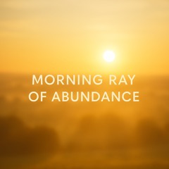 Morning Ray of Abundance