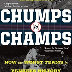 Read [EPUB KINDLE PDF EBOOK] Chumps To Champs: How the Worst Teams in Yankees History