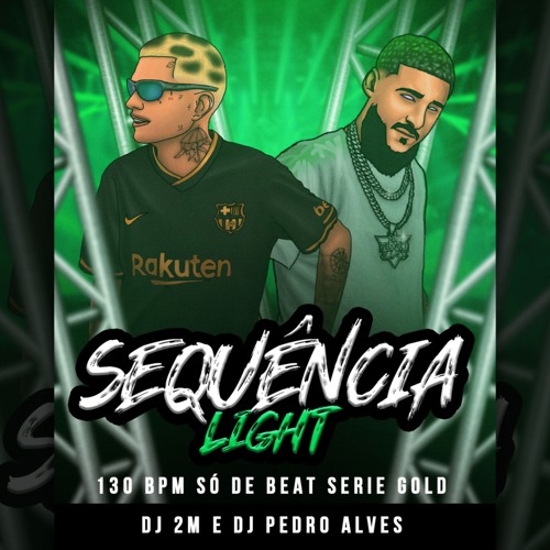 Stream Sequencia Light 130 Bpm Beat Serie Gold 2024 Dj Pedro Alves Dj