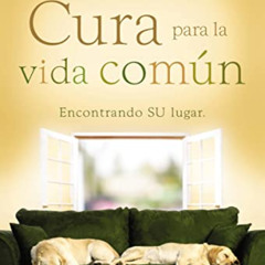 free EPUB 📧 Cura para la vida común: Encontrando su lugar (Spanish Edition) by  Max