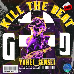 Yuhei Sensei - Kill The Beat (Original Mix) [G-MAFIA RECORDS]