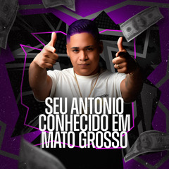 SEU ANTONIO CONHECIDO EM MATO GROSSO (feat. MC K2K)