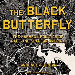 [ACCESS] EBOOK 📙 The Black Butterfly: The Harmful Politics of Race and Space in Amer