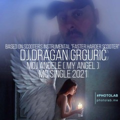 DJ.DRAGAN GRGURIC MOJ ANÐELE (MC SINGLE 2021 )