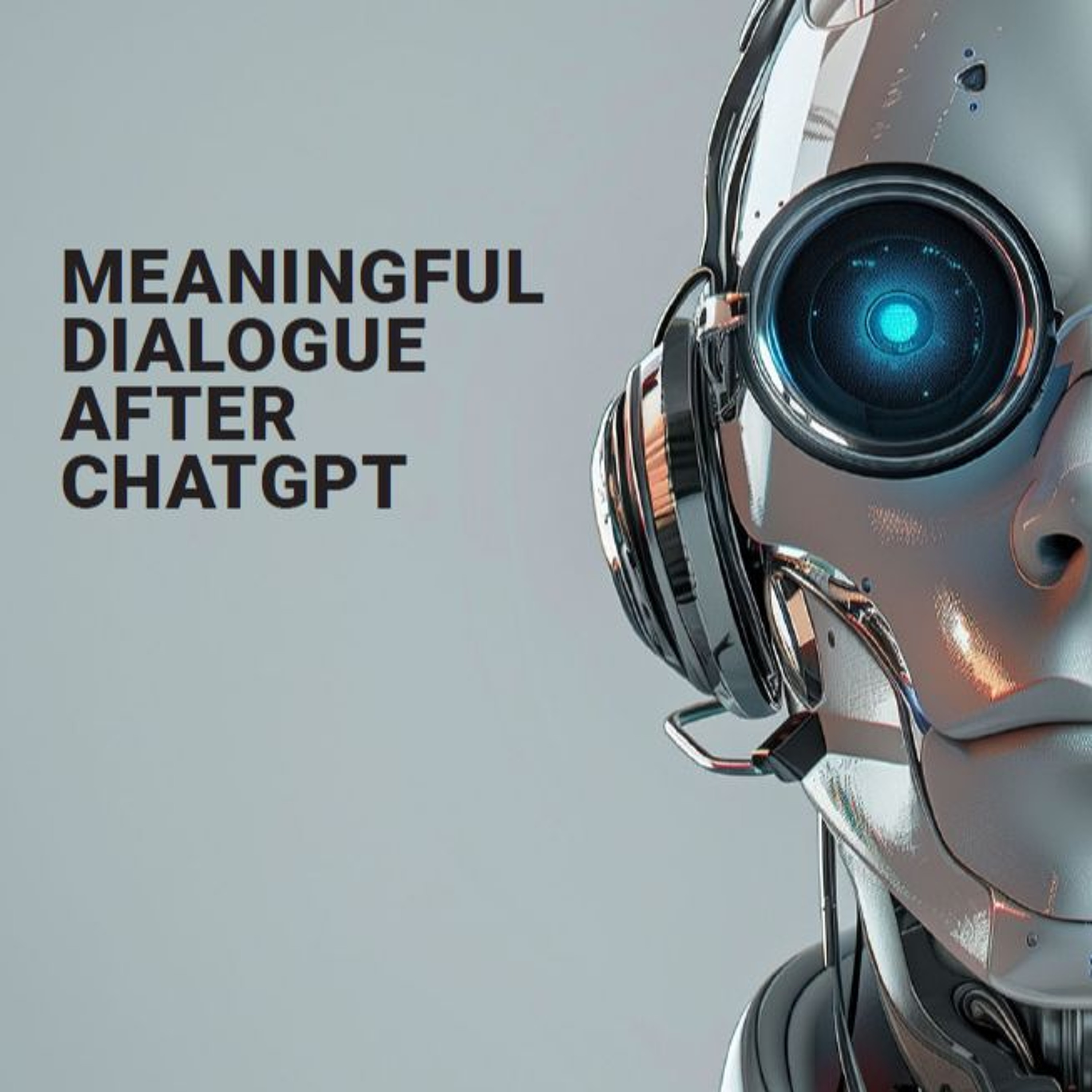 Meaningful Dialogue After ChatGPT - AI Podcast based on article by Rob Hornby episode artwork