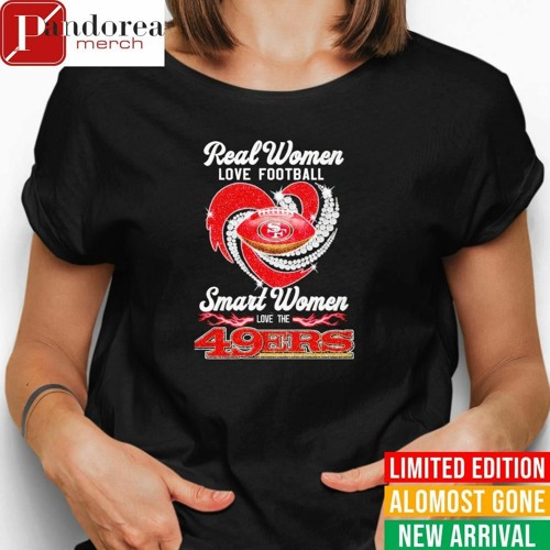 Real Women Love Football SF Smart Women Love The 49ers Shirt