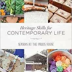 ACCESS KINDLE 📕 Heritage Skills for Contemporary Life: Seasons at the Parris House b