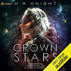 Get KINDLE 💛 Crown of Stars by  K.A. Knight,Aaron Shedlock,Elizabeth Russell,Podium