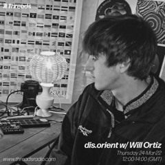 dis.orient w/ Will Ortiz - 24-Mar-22