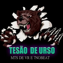 TO COM TESÃO DE URSO ( DJS - MTS DE VOLTA REDONDA - 7NOBEAT )