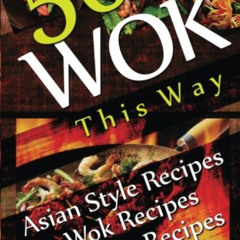 VIEW KINDLE 📂 Wok This Way - 50 Asian Style Recipes - Wok Recipes - Stir Fry Recipes
