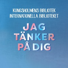 Jag tänker på dig (SWE) - Kungsholmens bibliotek Internationella biblioteket