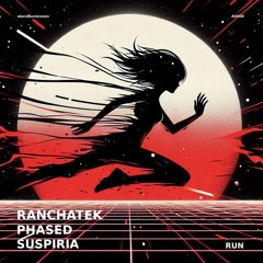RanchaTek, Phased, Suspiria - Run (Original Mix)