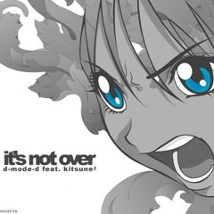 D-Mode-D ft. Kitsune² - It's Not Over