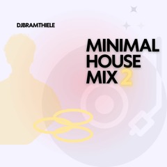 Minimal House Mix DJBRAMTHIELE #2