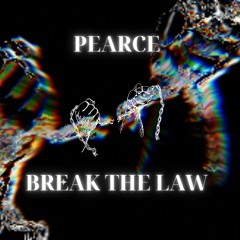 PEARCE - BREAK THE LAW [FREE D/L]