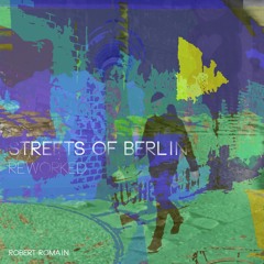 Robert Romain - Streets Of Berlin (Reworked Mix)