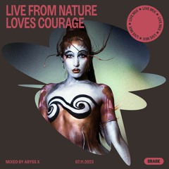Live from Nature Loves Courage: Mixed by Abyss X