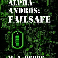 [Access] [PDF EBOOK EPUB KINDLE] Alpha-Andros: Failsafe by  M. A. Deppe 📒