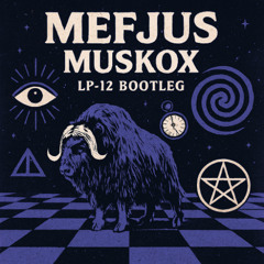 Mefjus - Muskox (LP-12 Bootleg/Skit)