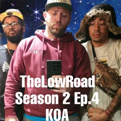 TheLowRoad Season 2 Ep.4 - KOA