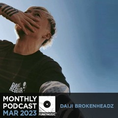 Funkymusic Monthly Podcast Mar 2023 - Daiji Brokenheadz