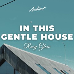 Rosy Glow - In This Gentle House